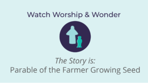 FJ 7 The Parable of the Farmer Growing Seed